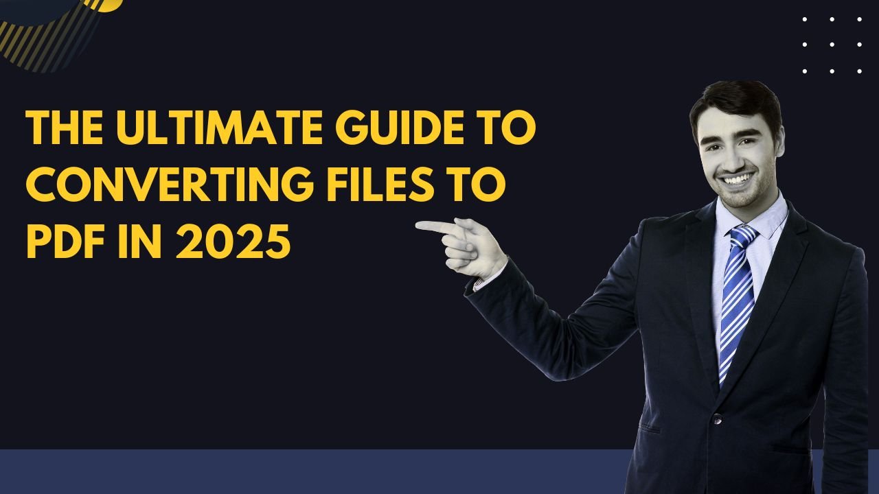 Convert Files to PDF in 2025