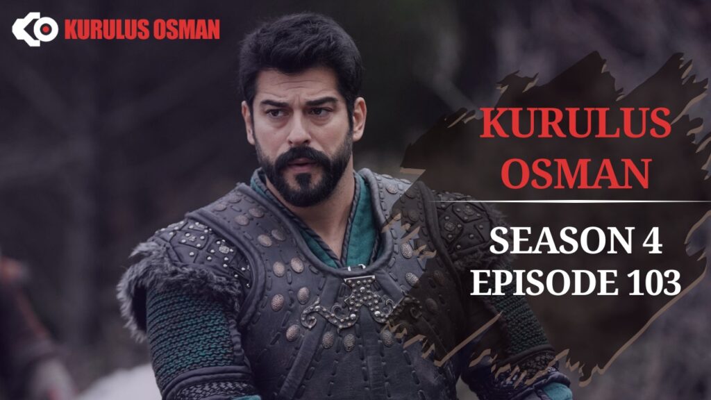 Kurulus Osman Season 4 Episode 103 In English Subtitles