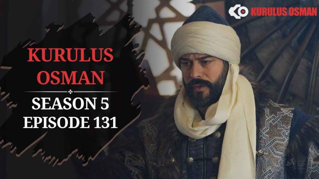 Kurulus Osman Season 5 Episode 131 In English Subtitles