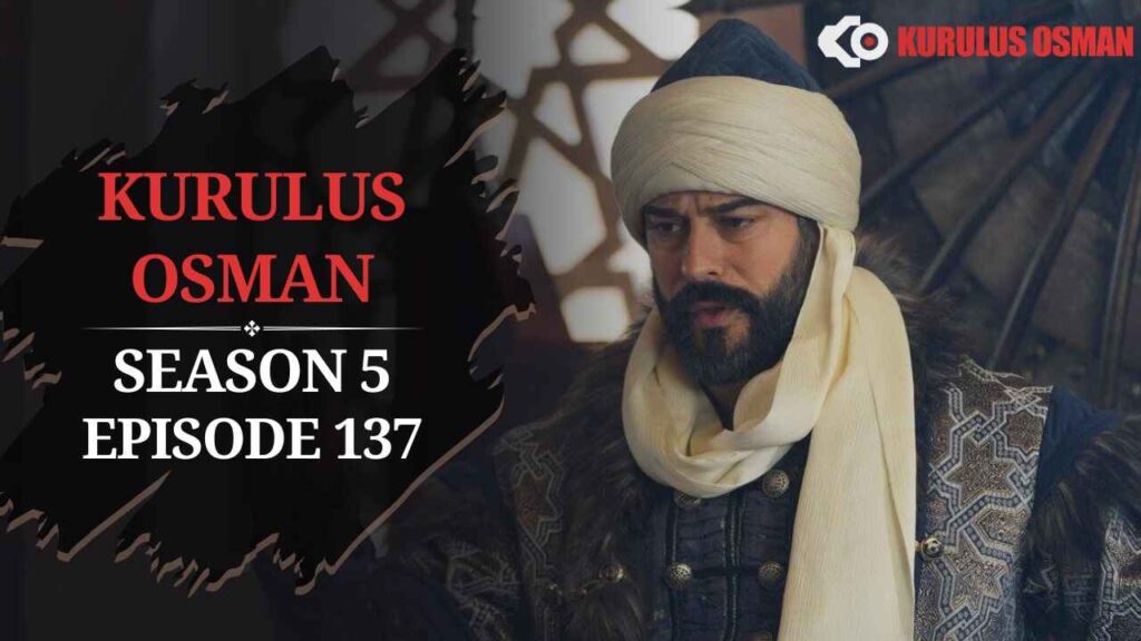 Kurulus Osman Season 5 Episode 137 In English Subtitles